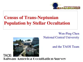 Census of Trans-Neptunian  Population by Stellar Occultation  Wen-Ping Chen  National Central