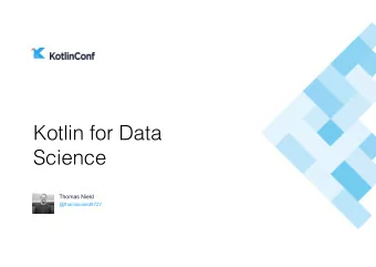 Kotlin for Data Science   Thomas Nield  @thomasnield9727  Agenda  Kotlin for Data Science