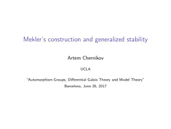 Meklers construction and generalized stability  Artem Chernikov  UCLA  Automorphism Groups,