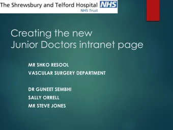 Creating the new  Junior Doctors intranet page  MR SHKO RESOOL  VASCULAR SURGERY DEPARTMENT  DR