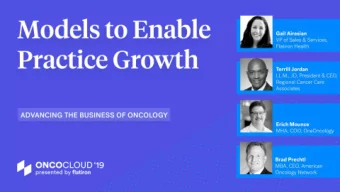 Models to Enable Practice Growth  Advancing the Business of Oncology  Moderator  Gail Airasian