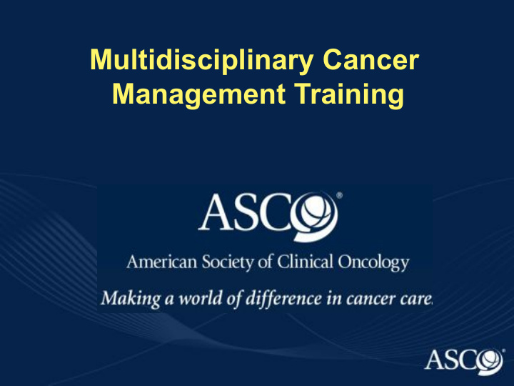 multidisciplinary cancer management training asco a