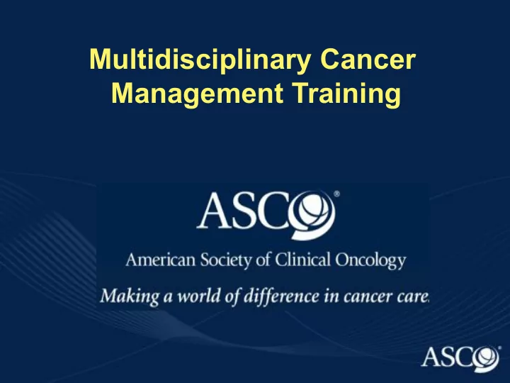 multidisciplinary cancer management training asco a