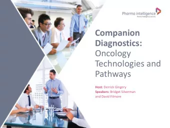Oncology  Technologies and  Pathways Host: Derrick Gingery Speakers: Bridget Silverman  and David