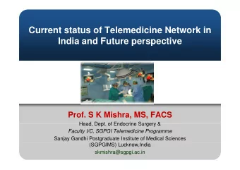 C  Current status of Telemedicine Network in  t  t t  f T l  di i  N t  k i  India and Future