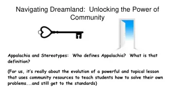 Navigating Dreamland:  Unlocking the Power of  Community  Appalachia and Stereotypes:  Who defines