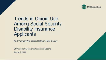 Trends in Opioid Use  Among Social Security  Disability Insurance  Applicants  April Yanyuan Wu,
