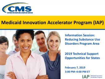 Medicaid Innovation Accelerator Program (IAP)  Information Session:  Reducing Substance Use