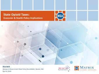 State Opioid Taxes:  Economic &amp; Health Policy Implications  Alex Brill  Women in Government