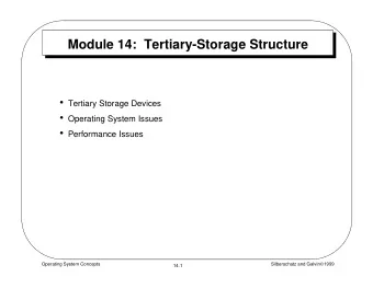 Module 14:  Tertiary-Storage Structure  Tertiary Storage Devices  Operating System Issues