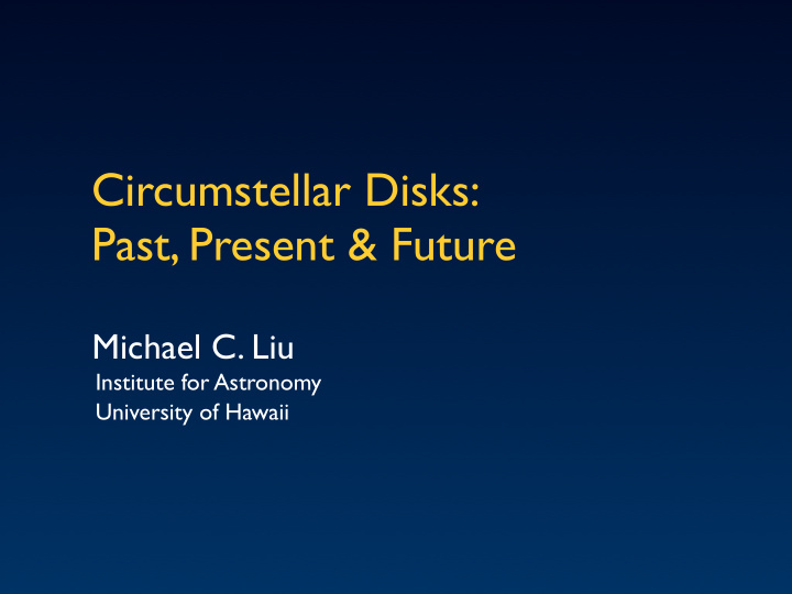 circumstellar disks past present future