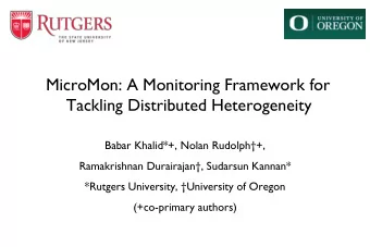 MicroMon: A Monitoring Framework for  Tackling Distributed Heterogeneity  Babar Khalid*+, Nolan