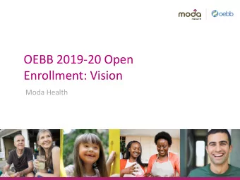 OEBB 2019-20 Open  Enrollment: Vision  Moda Health  Vision   Moda will continue offering three