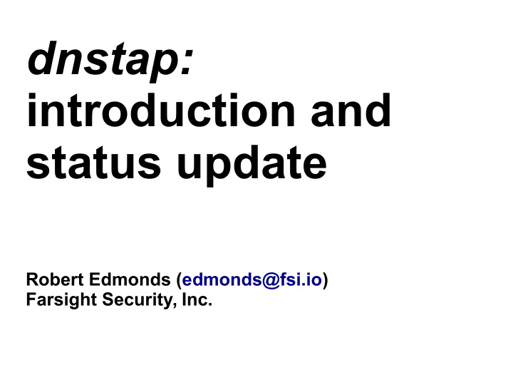 dnstap introduction and status update