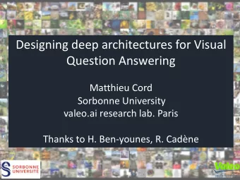 Designing deep architectures for Visual  Question Answering  Matthieu Cord  Sorbonne University
