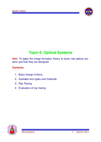 Topic 6: Optical Systems Aim: To apply the image formation theory to basic real optical sys-  tems