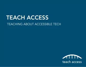 TEACH ACCESS  TEACHING ABOUT ACCESSIBLE TECH  THE TEACH ACCESS MISSION  To include and enhance the