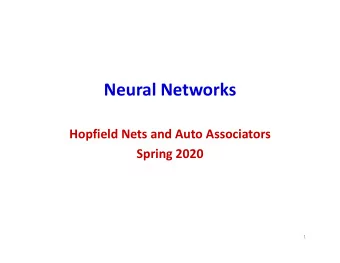 Neural Networks  Hopfield Nets and Auto Associators  Spring 2020  1  Story so far  Neural