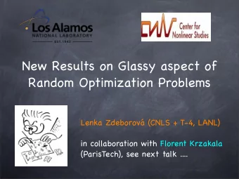New Results on Glassy aspect of  Random Optimization Problems  Lenka Zdeborov (CNLS + T-4, LANL)