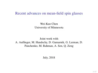 Recent advances on mean-field spin glasses  Wei-Kuo Chen  University of Minnesota  Joint work with