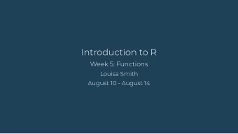 Introduction to R  Week 5: Functions  Louisa Smith  August 10 - August 14  Let's be  efficient  2 /