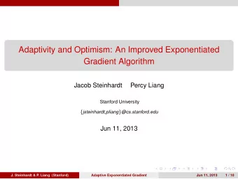 Adaptivity and Optimism: An Improved Exponentiated  Gradient Algorithm  Jacob Steinhardt  Percy