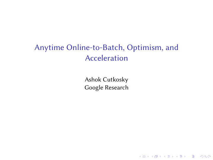 anytime online to batch optimism and acceleration