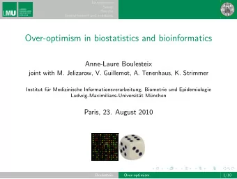 Over-optimism in biostatistics and bioinformatics  Anne-Laure Boulesteix  joint with M. Jelizarow,