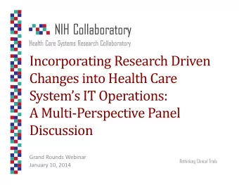 Incorporating Research Driven  Changes into Health Care  Systems IT Operations:  A