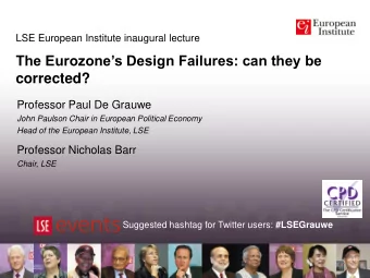 The Eurozones Design Failures: can they be  corrected? Professor Paul De Grauwe  John Paulson