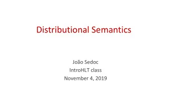 Distributional Semantics  Joo Sedoc  IntroHLT class  November 4, 2019  Intuition of