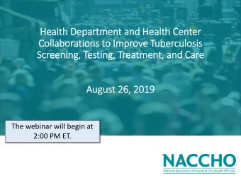 Health Department and Health Center  Collaborations to Im  Improve Tuberculosis  Screening,  g,