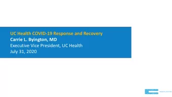 COVID-19 Update  Executive Vice President, UC Health  July 31, 2020  UC Health by the Numbers  19
