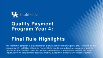 Quality Payment  Program Year 4:  Final Rule Highlights  The information contained in this