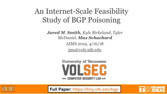 An Internet-Scale Feasibility  Study of BGP Poisoning Jared M . Smith, Kyle Birkeland, Tyler