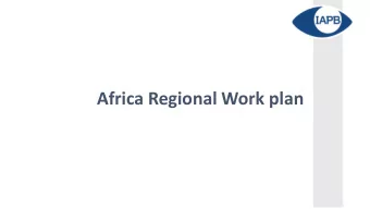 Africa Regional Work plan  IAPB Sub Saharan Africa Co-Chairs  Fatima Kyari  Senanu Quacoe-Wossinu
