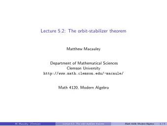 Lecture 5.2: The orbit-stabilizer theorem  Matthew Macauley  Department of Mathematical Sciences