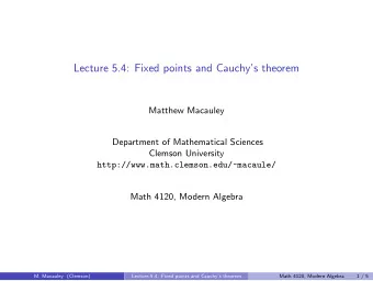 Lecture 5.4: Fixed points and Cauchys theorem  Matthew Macauley  Department of Mathematical