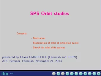 SPS Orbit studies  Contents:  - Motivation  - Stabilization of orbit at extraction points  - Search