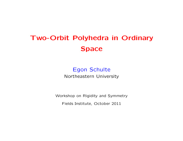 two orbit polyhedra in ordinary space