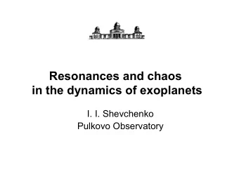 Resonances and chaos  in the dynamics of exoplanets  I. I. Shevchenko  Pulkovo Observatory