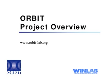 ORBIT  Project Overview  www.orbit-lab.org  ORBIT Overview: Project Rationale   Wireless
