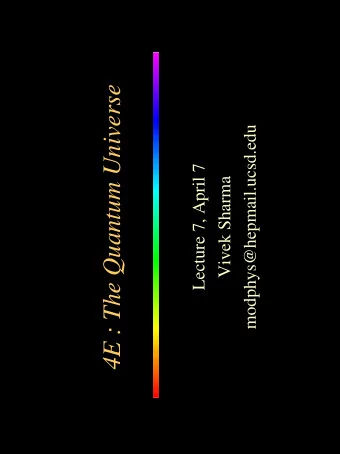 4E : The Quantum Universe  modphys@hepmail.ucsd.edu  Lecture 7, April 7  Vivek Sharma  2 Emission