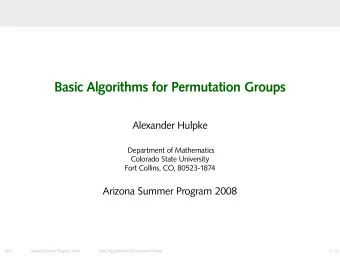 Basic Algorithms for Permutation Groups  Alexander Hulpke  Department of Mathematics  Colorado