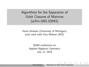 Algorithms for the Separation of  Orbit Closures of Matrices  (arXiv:1801.02043)  Harm Derksen