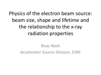 Physics of the electron beam source: beam size, shape and lifetime and the relationship to the x