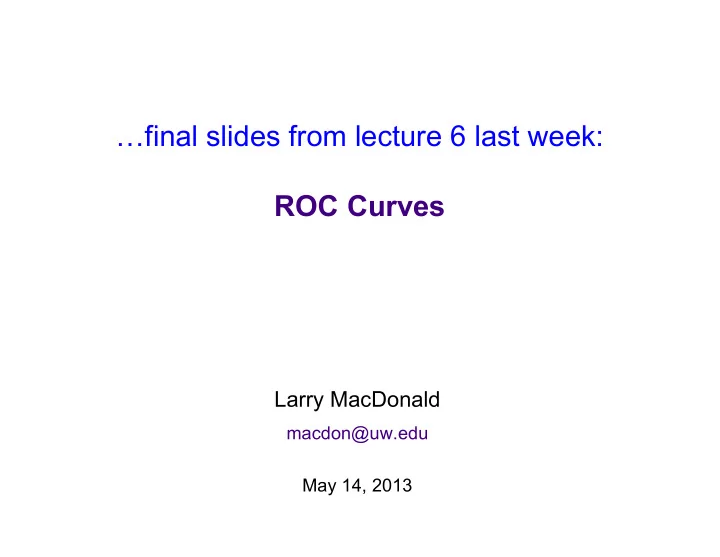 final slides from lecture 6 last week roc curves