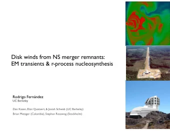 Disk winds from NS merger remnants:  EM transients &amp; r-process nucleosynthesis  Rodrigo