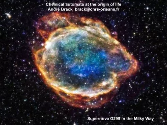 Chemical automata at the origin of life  Andr Brack  brack@cnrs-orleans.fr  Supernova G299 in the