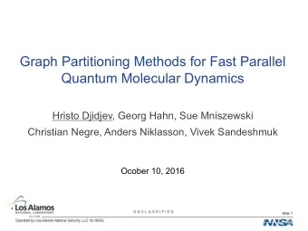 Graph Partitioning Methods for Fast Parallel  Quantum Molecular Dynamics  Hristo Djidjev, Georg